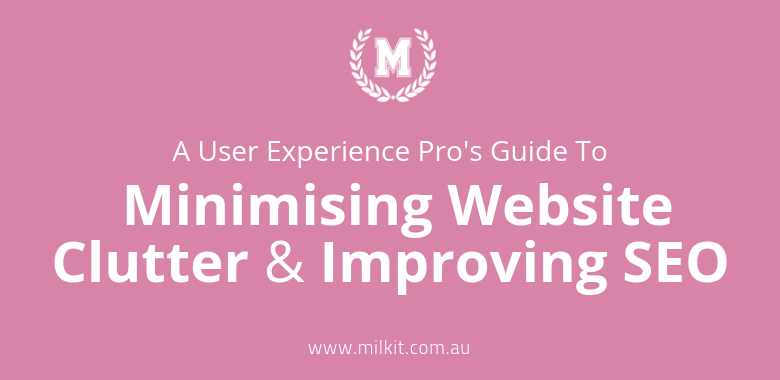 a-user-experience-pros-guide-to-minimising-website-clutter-and-improve-SEO