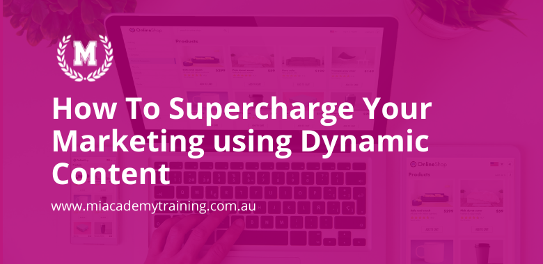 How To Supercharge Your Marketing using Dynamic Content